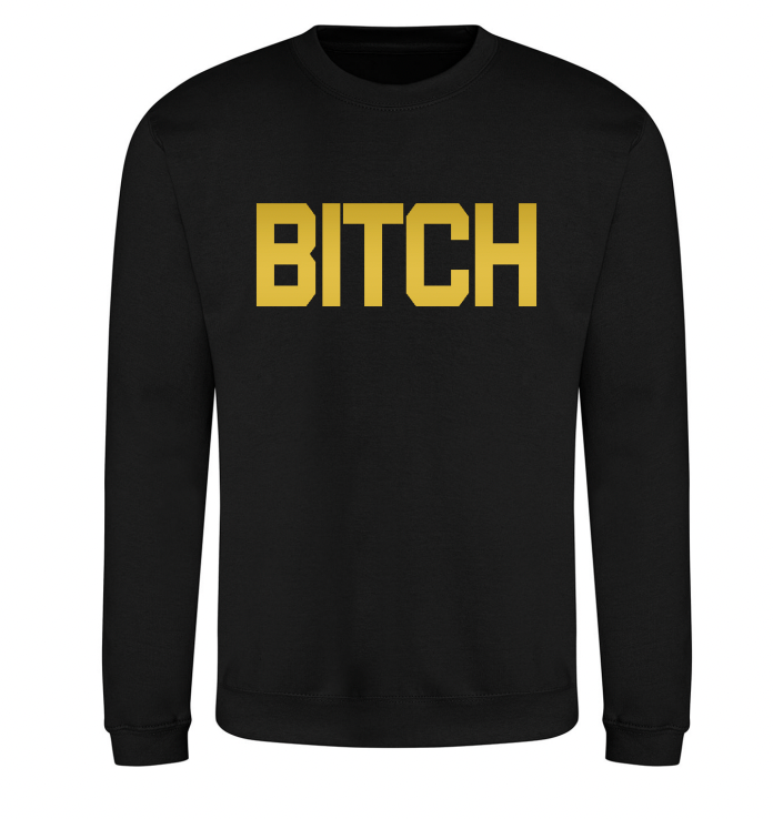 Gold Metallic Bitch Unisex Sweatshirt
